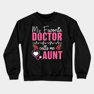 My Favorite Doctor Calls Me Aunt Medical Mothers Day Aunt Crewneck Sweatshirt